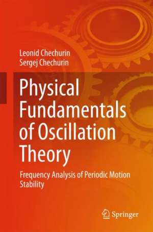 Physical Fundamentals of Oscillations: Frequency Analysis of Periodic Motion Stability de Leonid Chechurin