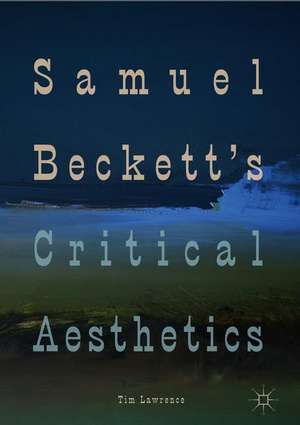 Samuel Beckett's Critical Aesthetics de Tim Lawrence