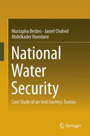 National Water Security: Case Study of an Arid Country: Tunisia de Mustapha Besbes