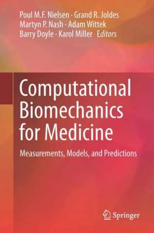 Computational Biomechanics for Medicine: Measurements, Models, and Predictions de Poul M. F. Nielsen