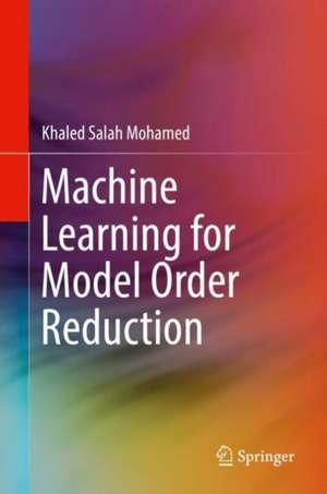 Machine Learning for Model Order Reduction de Khaled Salah Mohamed