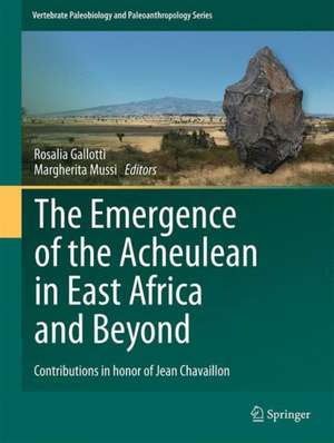 The Emergence of the Acheulean in East Africa and Beyond: Contributions in Honor of Jean Chavaillon de Rosalia Gallotti