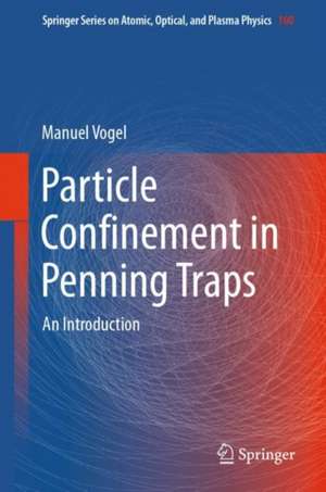 Particle Confinement in Penning Traps: An Introduction de Manuel Vogel