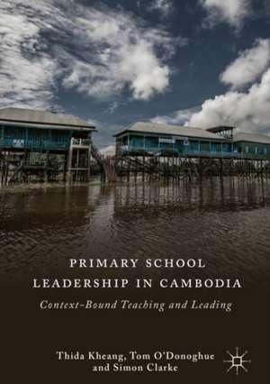 Primary School Leadership in Cambodia: Context-Bound Teaching and Leading de Thida Kheang