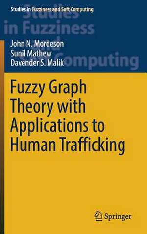 Fuzzy Graph Theory with Applications to Human Trafficking de John N. Mordeson