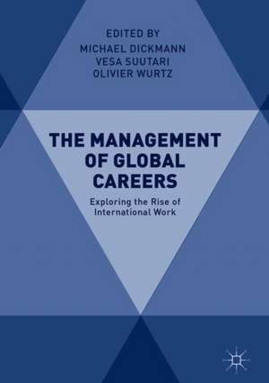 The Management of Global Careers: Exploring the Rise of International Work de Michael Dickmann