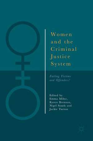 Women and the Criminal Justice System: Failing Victims and Offenders? de Emma Milne