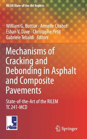 Mechanisms of Cracking and Debonding in Asphalt and Composite Pavements: State-of-the-Art of the RILEM TC 241-MCD de William G. Buttlar