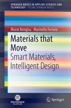 Materials that Move: Smart Materials, Intelligent Design de Murat Bengisu