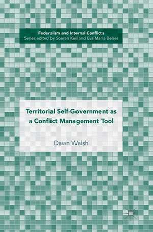 Territorial Self-Government as a Conflict Management Tool de Dawn Walsh