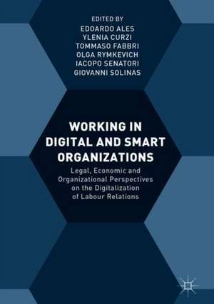 Working in Digital and Smart Organizations: Legal, Economic and Organizational Perspectives on the Digitalization of Labour Relations de Edoardo Ales