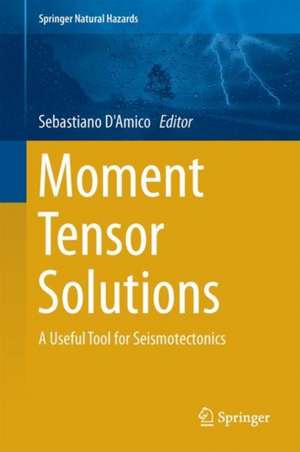 Moment Tensor Solutions: A Useful Tool for Seismotectonics de Sebastiano D'Amico