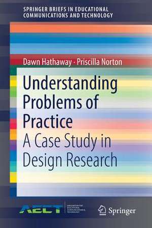 Understanding Problems of Practice: A Case Study in Design Research de Dawn Hathaway