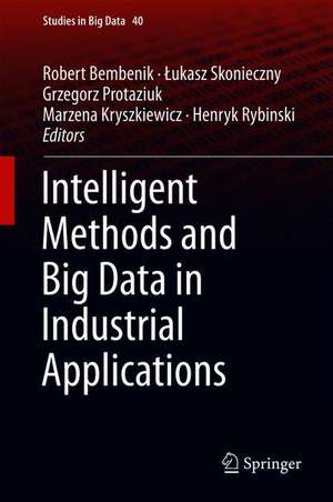 Intelligent Methods and Big Data in Industrial Applications de Robert Bembenik