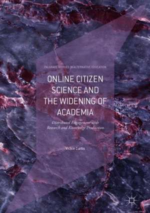 Online Citizen Science and the Widening of Academia: Distributed Engagement with Research and Knowledge Production de Vickie Curtis