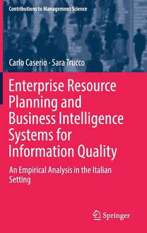 Enterprise Resource Planning and Business Intelligence Systems for Information Quality: An Empirical Analysis in the Italian Setting de Carlo Caserio