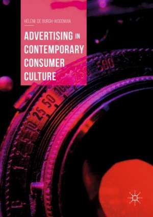 Advertising in Contemporary Consumer Culture de Hélène de Burgh-Woodman