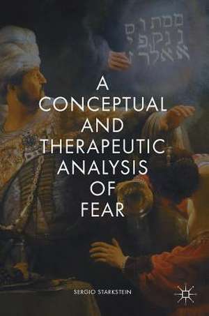 A Conceptual and Therapeutic Analysis of Fear de Sergio Starkstein