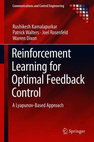 Reinforcement Learning for Optimal Feedback Control: A Lyapunov-Based Approach de Rushikesh Kamalapurkar