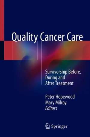 Quality Cancer Care: Survivorship Before, During and After Treatment de Peter Hopewood