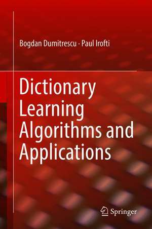 Dictionary Learning Algorithms and Applications de Bogdan Dumitrescu