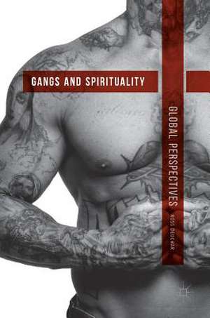 Gangs and Spirituality: Global Perspectives de Ross Deuchar