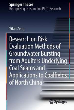 Research on Risk Evaluation Methods of Groundwater Bursting from Aquifers Underlying Coal Seams and Applications to Coalfields of North China de Yifan Zeng