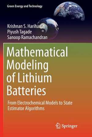 Mathematical Modeling of Lithium Batteries: From Electrochemical Models to State Estimator Algorithms de Krishnan S. Hariharan