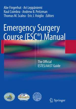 Emergency Surgery Course (ESC®) Manual: The Official ESTES/AAST Guide de Abe Fingerhut