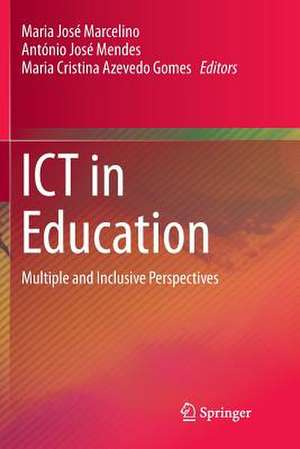 ICT in Education: Multiple and Inclusive Perspectives de Maria José Marcelino