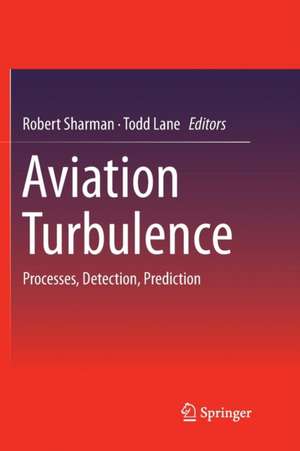 Aviation Turbulence: Processes, Detection, Prediction de Robert Sharman