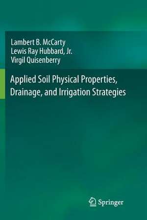 Applied Soil Physical Properties, Drainage, and Irrigation Strategies. de Lambert B. McCarty