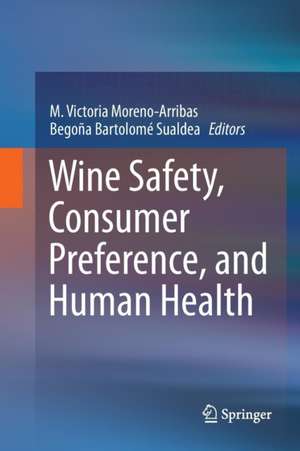 Wine Safety, Consumer Preference, and Human Health de M. Victoria Moreno-Arribas