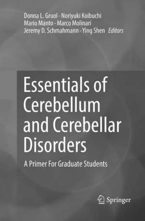 Essentials of Cerebellum and Cerebellar Disorders: A Primer For Graduate Students de Donna L. Gruol