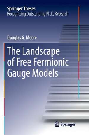 The Landscape of Free Fermionic Gauge Models de Douglas G. Moore