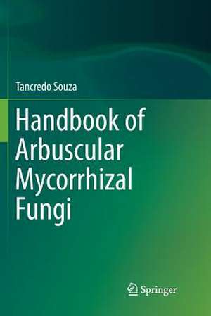 Handbook of Arbuscular Mycorrhizal Fungi de Tancredo Souza