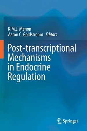 Post-transcriptional Mechanisms in Endocrine Regulation de K.M.J. Menon, PhD