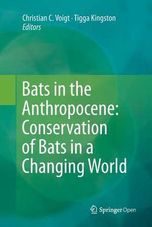 Bats in the Anthropocene: Conservation of Bats in a Changing World de Christian C. Voigt