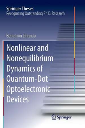 Nonlinear and Nonequilibrium Dynamics of Quantum-Dot Optoelectronic Devices de Benjamin Lingnau