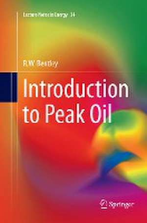 Introduction to Peak Oil de R.W. Bentley