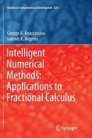 Intelligent Numerical Methods: Applications to Fractional Calculus de George A. Anastassiou