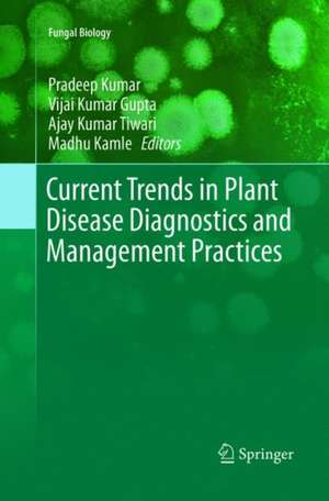 Current Trends in Plant Disease Diagnostics and Management Practices de Pradeep Kumar