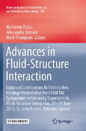 Advances in Fluid-Structure Interaction: Updated contributions reflecting new findings presented at the ERCOFTAC Symposium on Unsteady Separation in Fluid-Structure Interaction, 17-21 June 2013, St John Resort, Mykonos, Greece de Marianna Braza