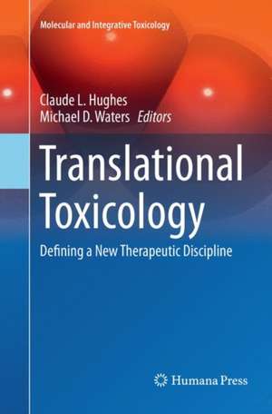 Translational Toxicology: Defining a New Therapeutic Discipline de Claude L. Hughes