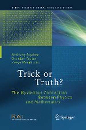 Trick or Truth?: The Mysterious Connection Between Physics and Mathematics de Anthony Aguirre