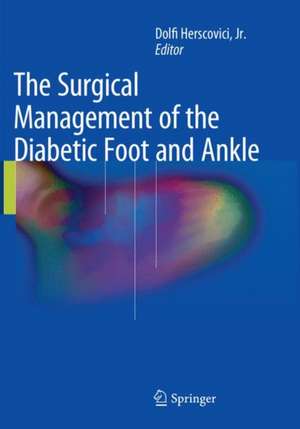 The Surgical Management of the Diabetic Foot and Ankle de Dolfi Herscovici, Jr.