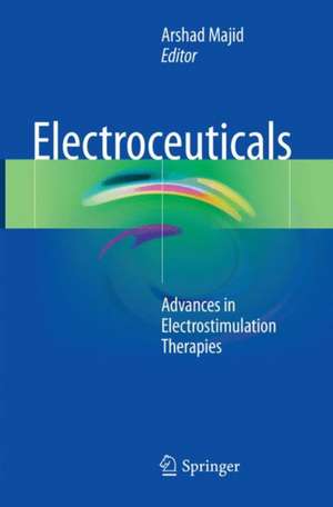 Electroceuticals: Advances in Electrostimulation Therapies de Arshad Majid