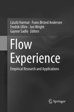 Flow Experience: Empirical Research and Applications de László Harmat