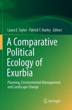 A Comparative Political Ecology of Exurbia: Planning, Environmental Management, and Landscape Change de Laura E. Taylor