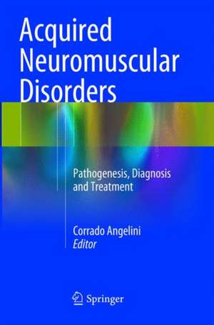 Acquired Neuromuscular Disorders: Pathogenesis, Diagnosis and Treatment de Corrado Angelini